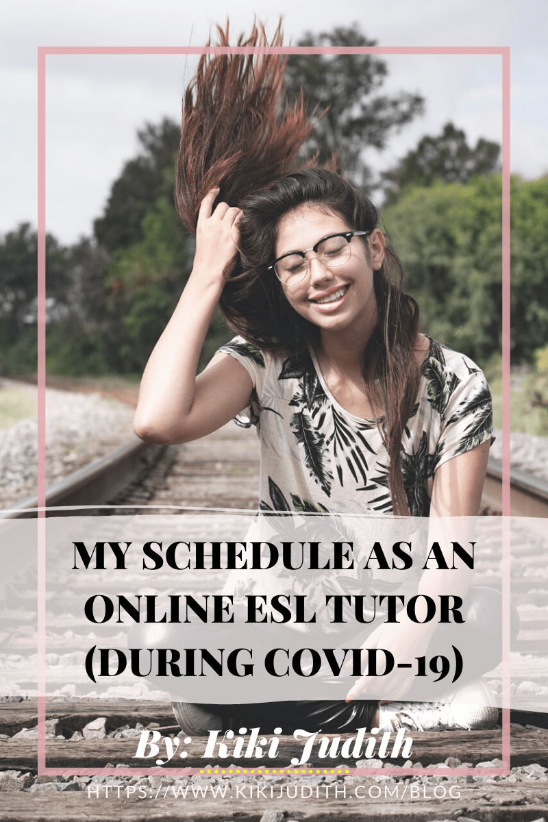 My Daily Schedule As An Online ESL Tutor (during COVID-19) | Kiki Judith